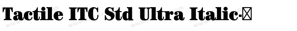 Tactile ITC Std Ultra Italic字体转换